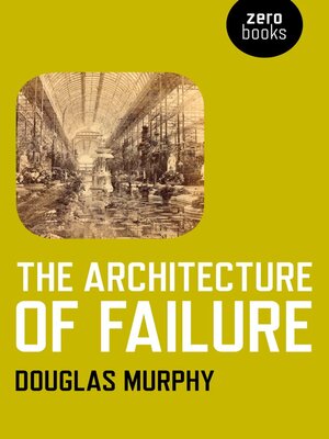 cover image of The Architecture of Failure